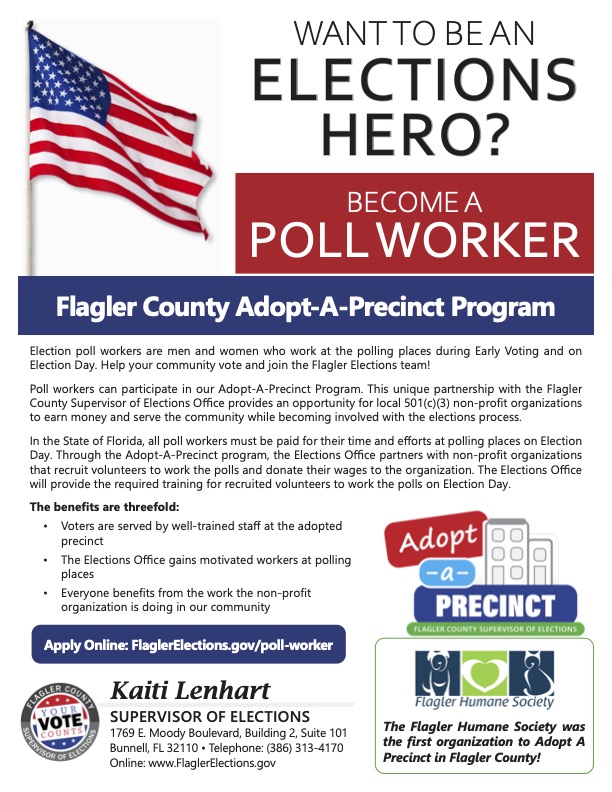 Promotional flyer with an American flag graphic and bold text reading "Want to Be an Elections Hero? Become a Poll Worker." Below, details about the Flagler County Adopt-A-Precinct Program explain that poll workers serve during Early Voting and on Election Day. Through this program, the Elections Office partners with local 501(c)(3) non-profits, whose volunteers work the polls and donate their wages back to the organization. The Elections Office provides all required training. Benefits include well-trained staff at polling places, motivated workers for the Elections Office, and direct community impact through the participating non-profit. To apply, visit FlaglerElections.gov/poll-worker. Flyer contact: Kaiti Lenhart, Supervisor of Elections, 1769 E. Moody Boulevard, Building 2, Suite 101, Bunnell, FL 32110 | (386) 313-4170 | FlaglerElections.gov.